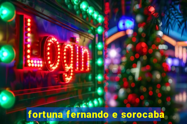 fortuna fernando e sorocaba